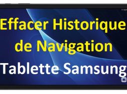 Comment supprimer l'historique de navigation sur une Tablette Samsung Galaxy Android
