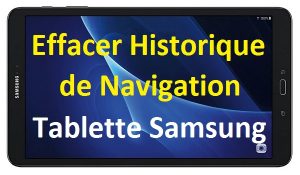 Comment supprimer l'historique de navigation sur une Tablette Samsung Galaxy Android