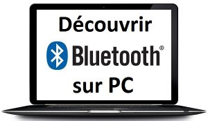 Déterminer si un PC est équipé de Bluetooth comment activer bluetooth windows 7 8 10