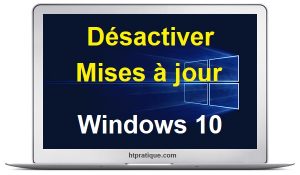 Comment désactiver les mises à jour Windows 10 définitivement désactiver mise à jour windows 10 empecher mise a jour windows 10 comment désactiver windows update