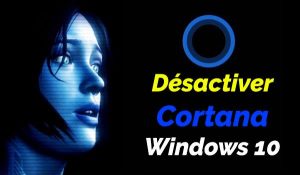 Comment désactiver Cortana sur Windows 10