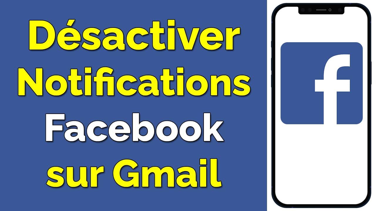 comment desactiver les notification facebook sur gmail ne plus recevoir